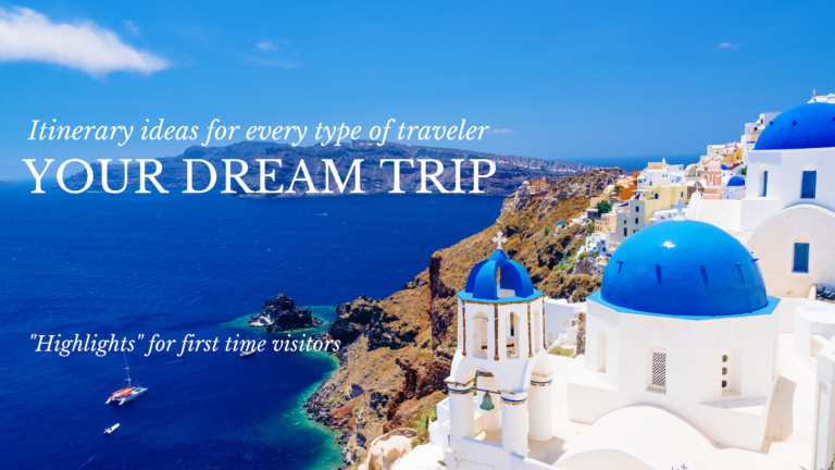 Your Dream Trip: itinerary ideas for a first-time trip